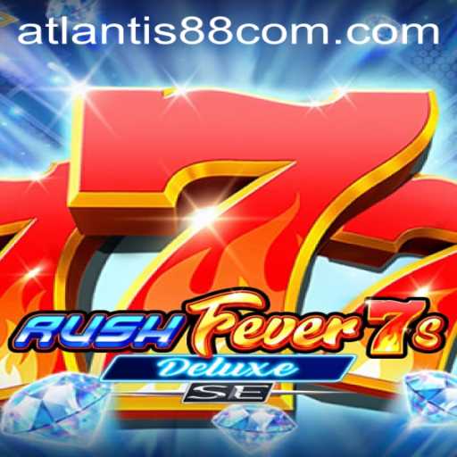 Discover the Thrills of RushFever7sDeluxeSE Casino Game - Your Ticket to Atlantis88